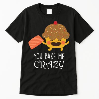 You Bake Me Crazy Tall T-Shirt