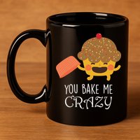 You Bake Me Crazy 11oz C Handle Ceramic Mug