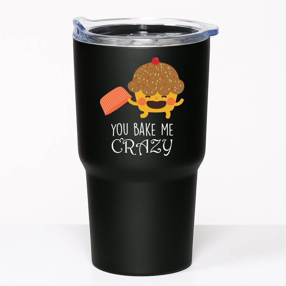 You Bake Me Crazy Tumbler