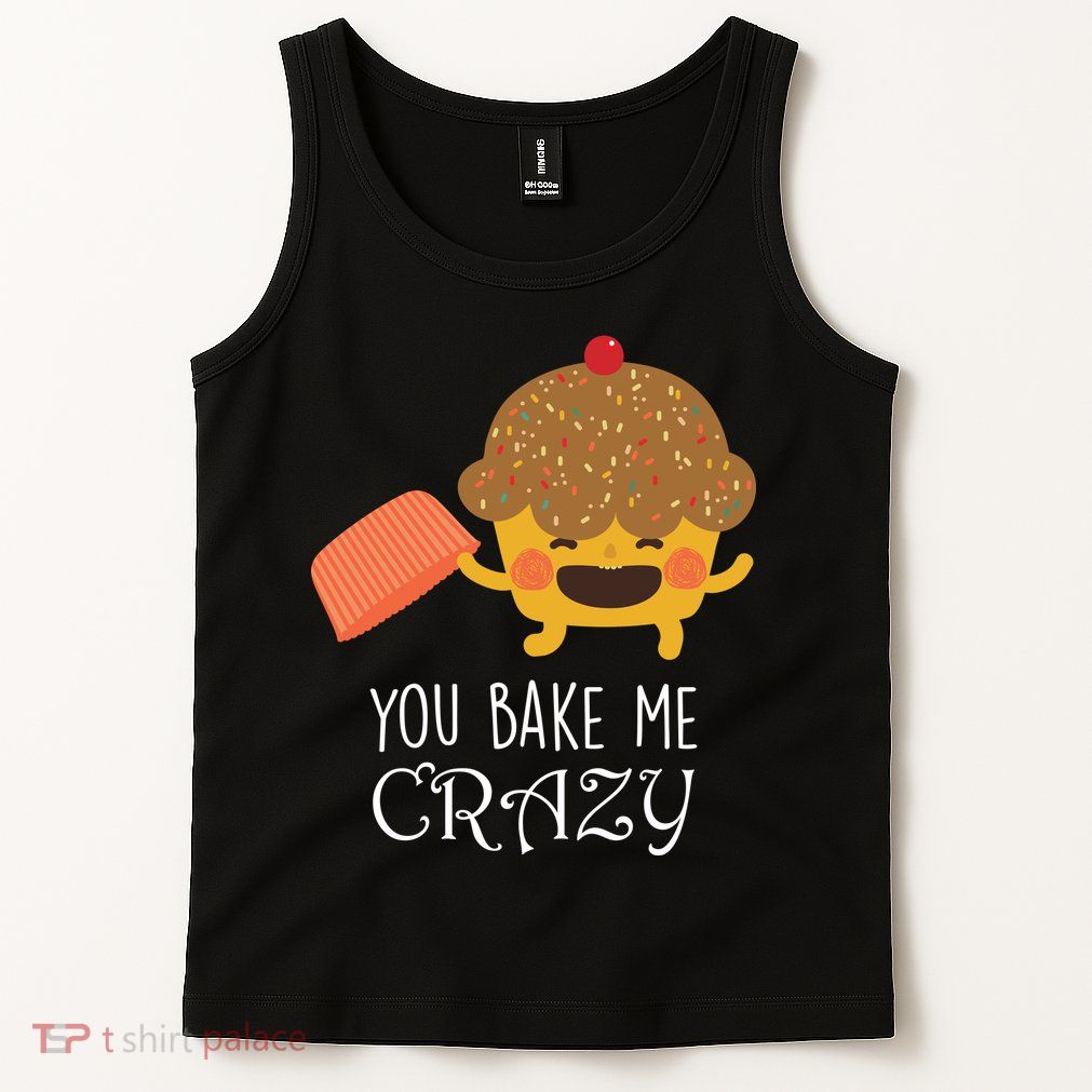 You Bake Me Crazy Tank Top