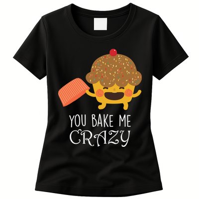 You Bake Me Crazy Womens T-Shirt