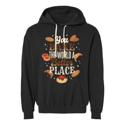 You Bake The World A Better Place Garment-Dyed Fleece Hoodie