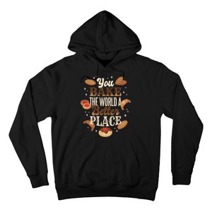 You Bake The World A Better Place Hoodie