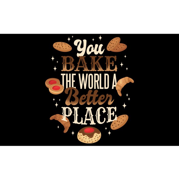 You Bake The World A Better Place Bumper Sticker