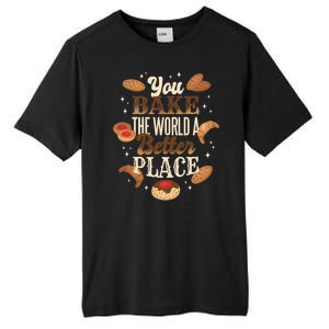 You Bake The World A Better Place Tall Fusion ChromaSoft Performance T-Shirt