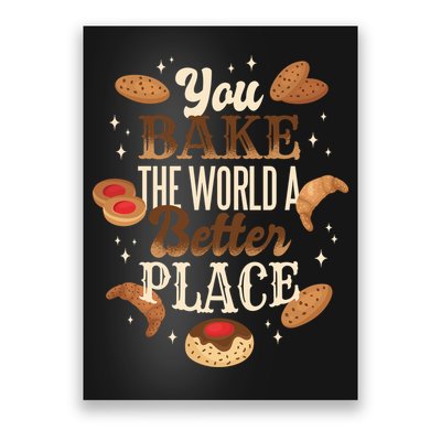 You Bake The World A Better Place Poster