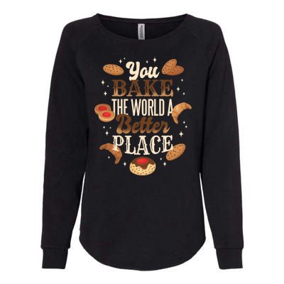 You Bake The World A Better Place Womens California Wash Sweatshirt