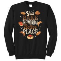 You Bake The World A Better Place Tall Sweatshirt