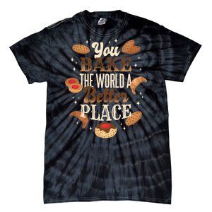 You Bake The World A Better Place Tie-Dye T-Shirt