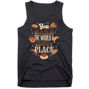 You Bake The World A Better Place Tank Top