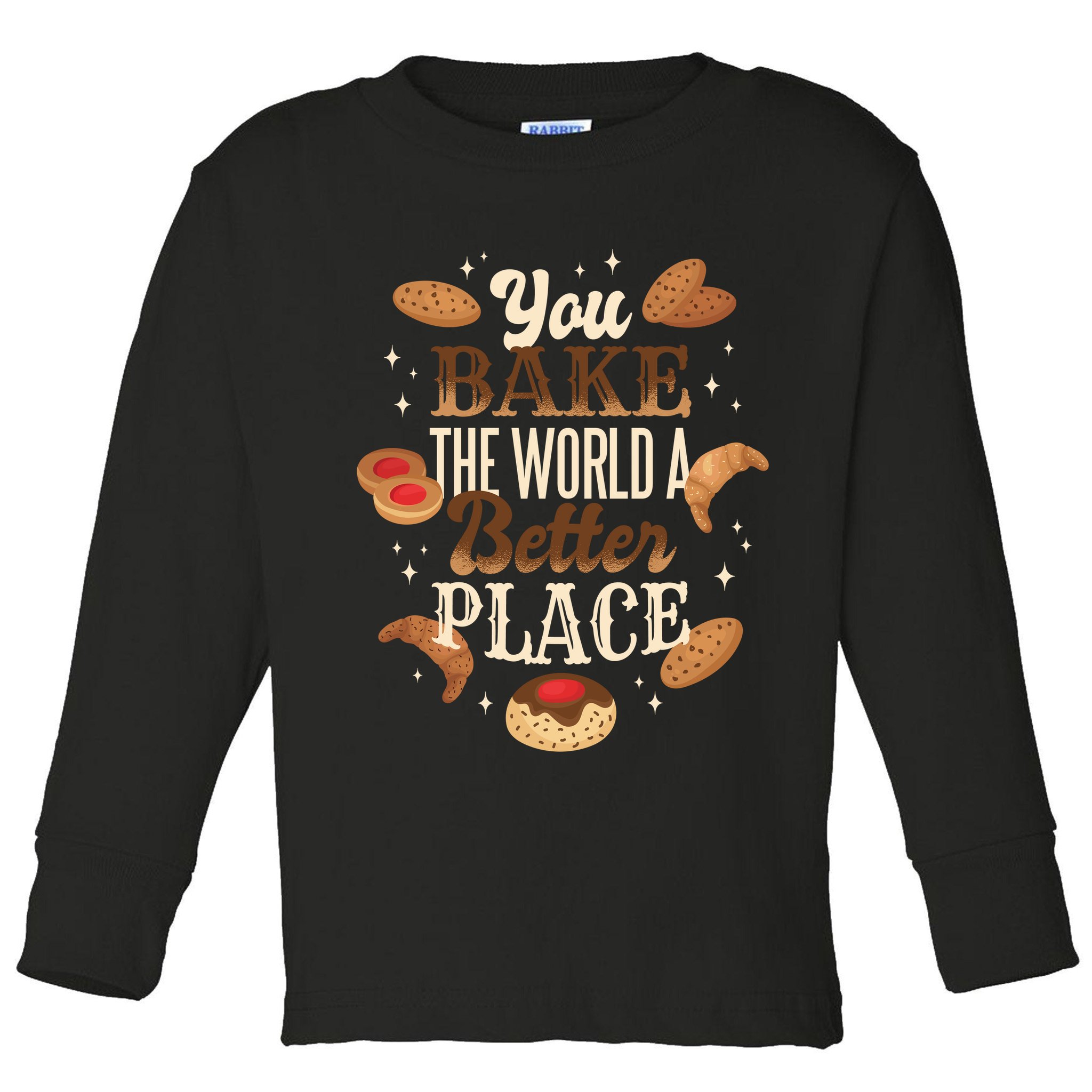 You Bake The World A Better Place Toddler Long Sleeve Shirt