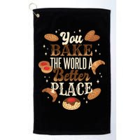You Bake The World A Better Place Golf Towel