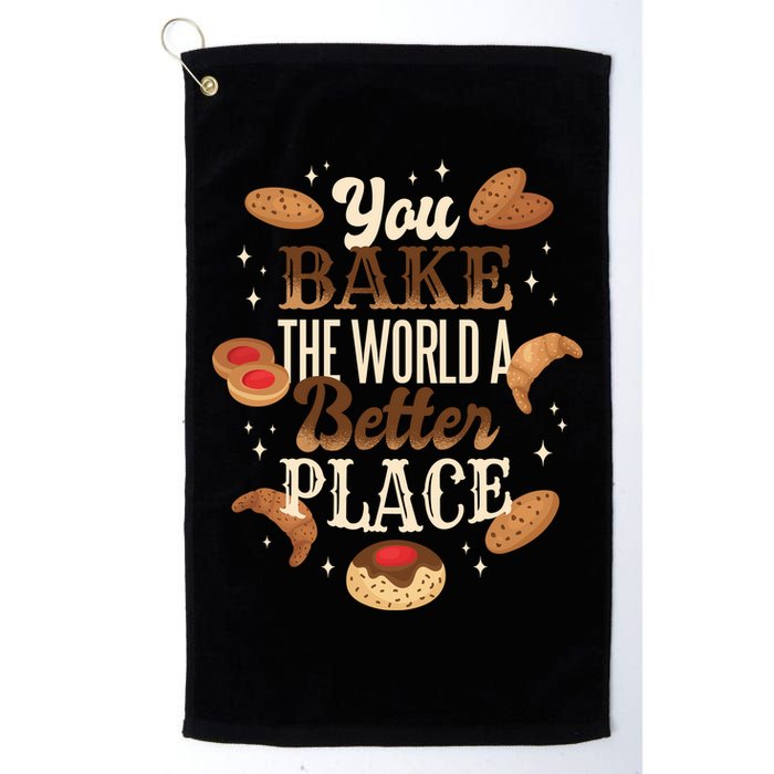 You Bake The World A Better Place Golf Towel