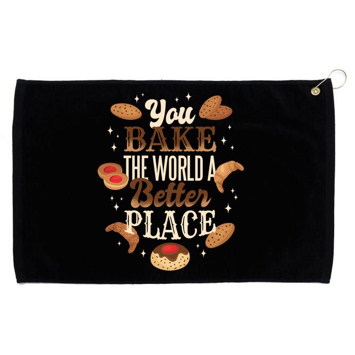 You Bake The World A Better Place Grommeted Golf Towel