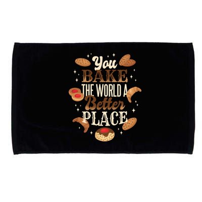You Bake The World A Better Place Microfiber Hand Towel