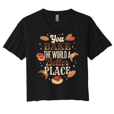 You Bake The World A Better Place Women's Crop Top Tee