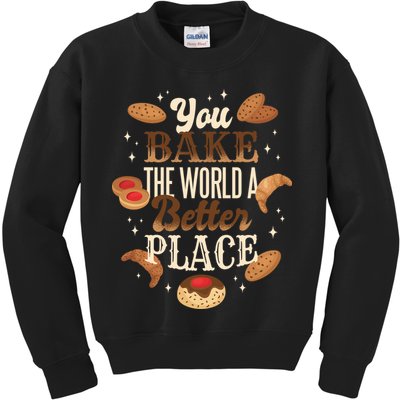 You Bake The World A Better Place Kids Sweatshirt