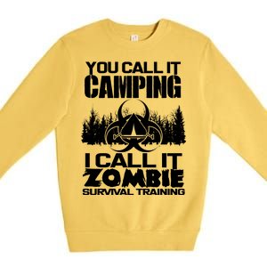 You Call It Camping I Call it Zombie Survival Training Premium Crewneck Sweatshirt