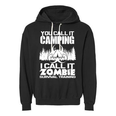 You Call It Camping I Call it Zombie Survival Training Garment-Dyed Fleece Hoodie