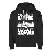 You Call It Camping I Call it Zombie Survival Training Garment-Dyed Fleece Hoodie