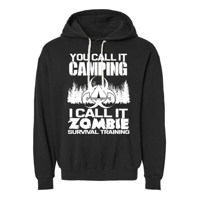 You Call It Camping I Call it Zombie Survival Training Garment-Dyed Fleece Hoodie