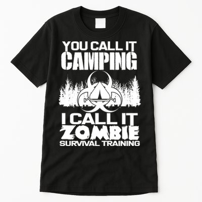 You Call It Camping I Call it Zombie Survival Training Tall T-Shirt