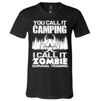 You Call It Camping I Call it Zombie Survival Training V-Neck T-Shirt
