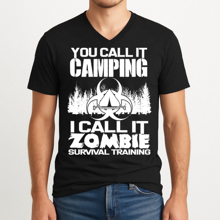 You Call It Camping I Call it Zombie Survival Training V-Neck T-Shirt