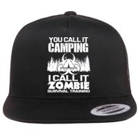 You Call It Camping I Call it Zombie Survival Training Flat Bill Trucker Hat