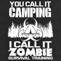 You Call It Camping I Call it Zombie Survival Training 25L Jumbo Tote