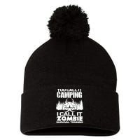 You Call It Camping I Call it Zombie Survival Training Pom Pom 12in Knit Beanie
