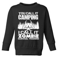 You Call It Camping I Call it Zombie Survival Training Toddler Sweatshirt