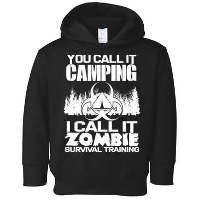 You Call It Camping I Call it Zombie Survival Training Toddler Hoodie