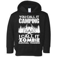 You Call It Camping I Call it Zombie Survival Training Toddler Hoodie