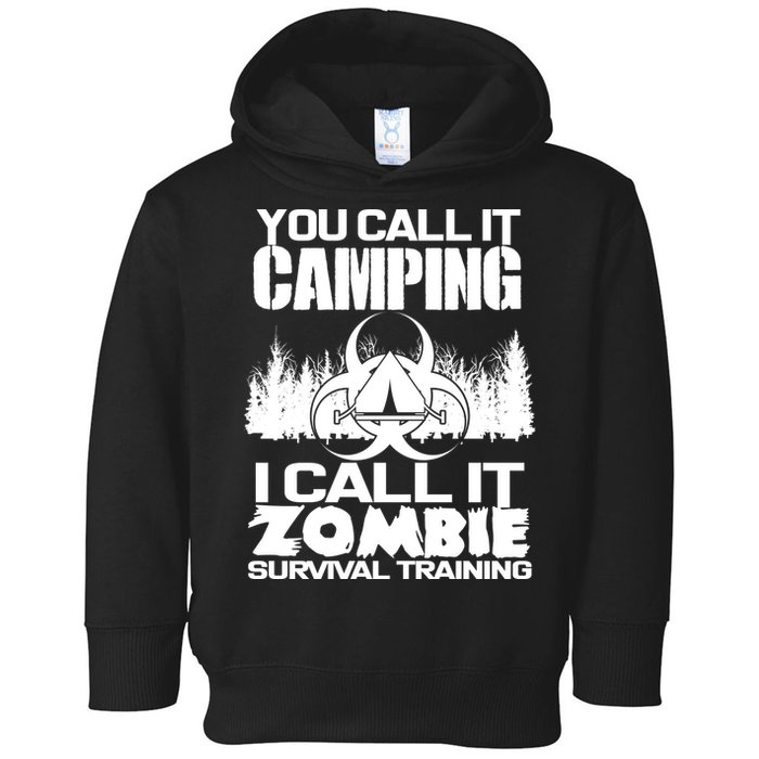 You Call It Camping I Call it Zombie Survival Training Toddler Hoodie