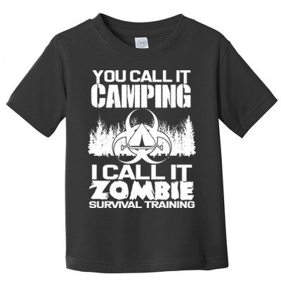 You Call It Camping I Call it Zombie Survival Training Toddler T-Shirt