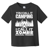 You Call It Camping I Call it Zombie Survival Training Toddler T-Shirt