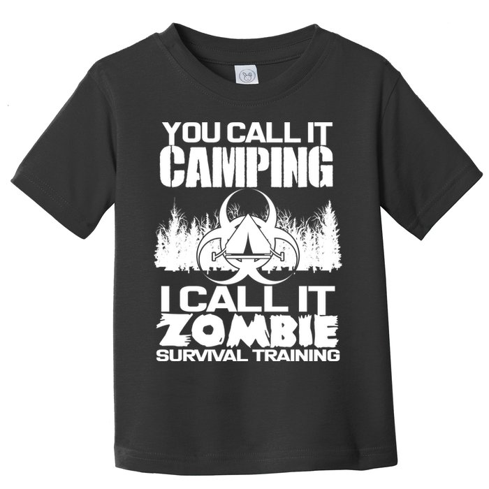You Call It Camping I Call it Zombie Survival Training Toddler T-Shirt