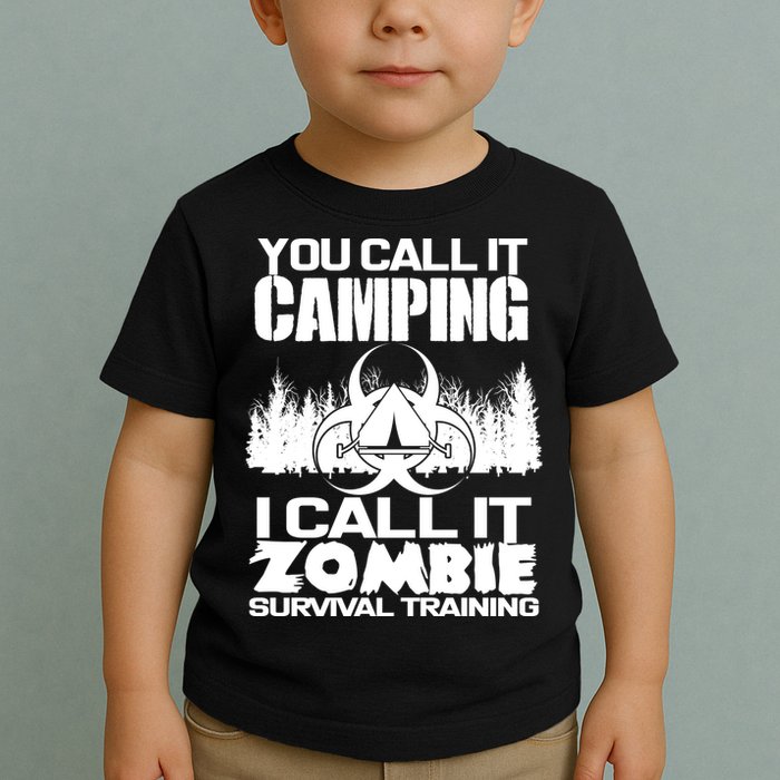 You Call It Camping I Call it Zombie Survival Training Toddler T-Shirt