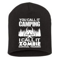 You Call It Camping I Call it Zombie Survival Training Short Acrylic Beanie