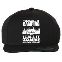 You Call It Camping I Call it Zombie Survival Training Wool Snapback Cap