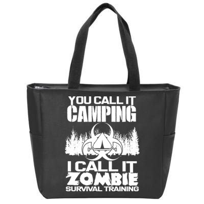 You Call It Camping I Call it Zombie Survival Training Zip Tote Bag