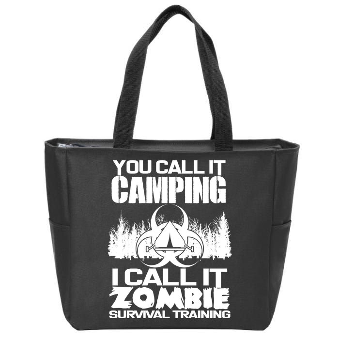 You Call It Camping I Call it Zombie Survival Training Zip Tote Bag