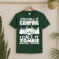 You Call It Camping I Call it Zombie Survival Training T-Shirt