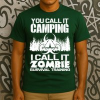 You Call It Camping I Call it Zombie Survival Training T-Shirt