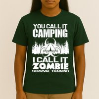 You Call It Camping I Call it Zombie Survival Training T-Shirt