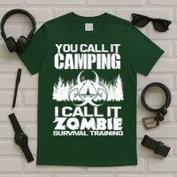 You Call It Camping I Call it Zombie Survival Training T-Shirt