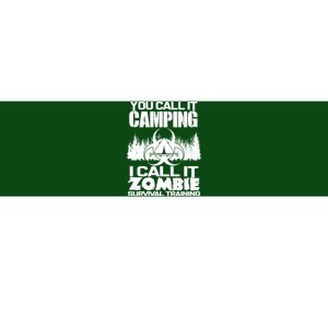 You Call It Camping I Call it Zombie Survival Training Bumper Sticker