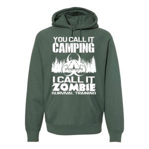 You Call It Camping I Call it Zombie Survival Training Premium Hoodie