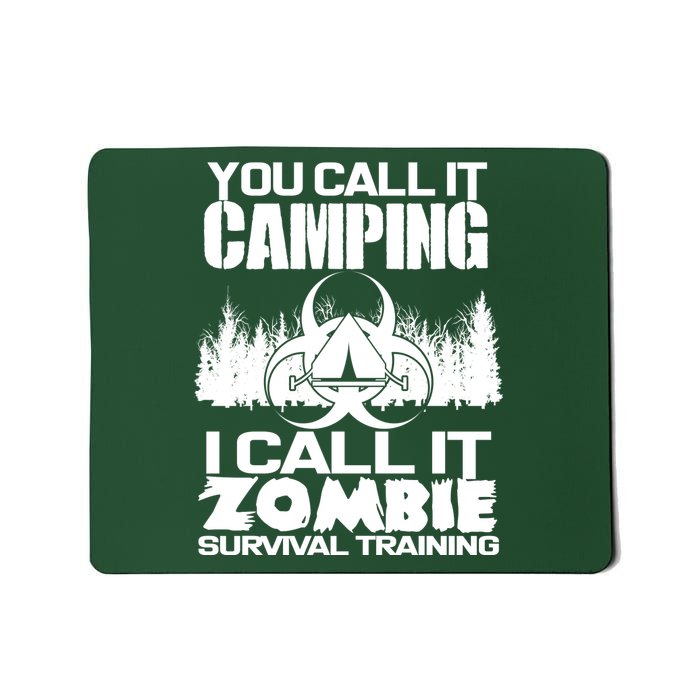 You Call It Camping I Call it Zombie Survival Training Mousepad